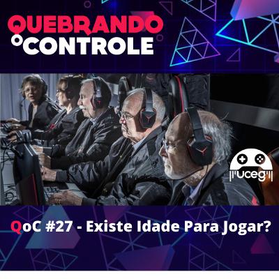 #27: Existe Idade para jogar