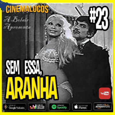 Cinemalucos 23 - Clássicos / Sem essa, Aranha