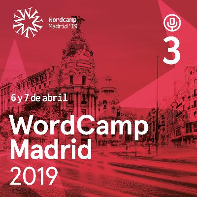 Episodio 3: Repaso a las WordCamps del 2018 con Ana Cirujano, Javier Casares y José Ángel Vidania