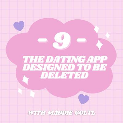 S2 | E9: The Dating App Designed To Be Deleted with Maddie Goltl