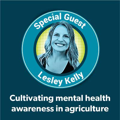 Lesley Kelly: Cultivating mental health awareness in agriculture