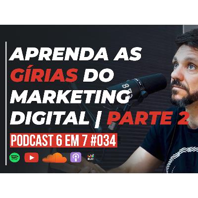Dicionário do 6 em 7 | Parte 2 | Podcast 6 em 7 #034 Dicionário do 6 em 7 | Parte 2 | Podcast 6 em 7 #034