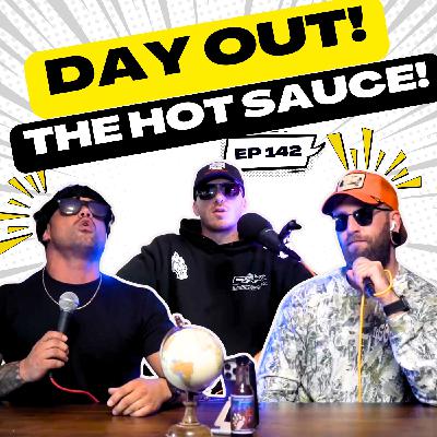 The Hot Sauce | Day Out!| 142 The Hot Sauce | Day Out!| 142