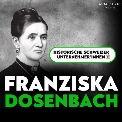 Franziska Dosenbach - Wie eine Unternehmerin den Schuhhandel prägte | Podcast historische Unternehmer*innen