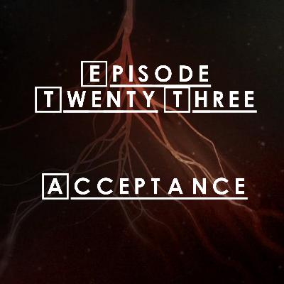 #23 - S2 E1: Acceptance