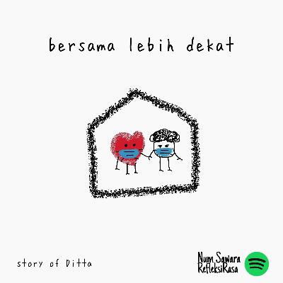 Bersama lebih dekat. Story'of Ditta. #eps. 3