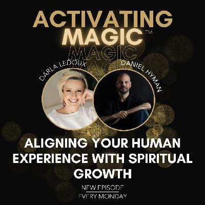 Aligning Your Human Experience with Spiritual Growth With Daniel Hyman