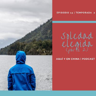 T2 Episodio 13: Soledad elegida (Parte 2) T2 Episodio 13: Soledad elegida (Parte 2)