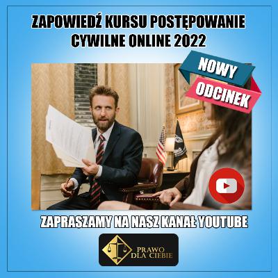 Zapowiedź kursu postępowanie cywilne online 2022