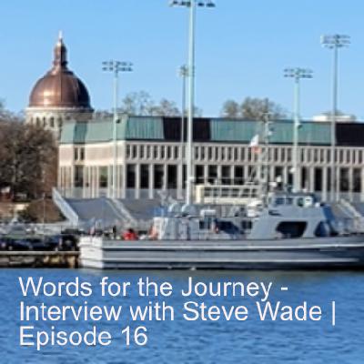 Words for the Journey - Interview with Steve Wade | Episode 16
