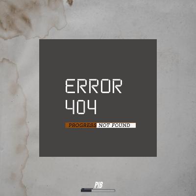 ERROR 404: Progress not found (2 Parts Of Progress) ERROR 404: Progress not found (2 Parts Of Progress)