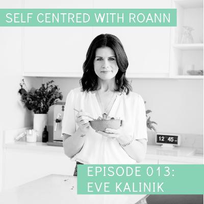 013 Eve Kalinik: Nourishing the Whole Self 013 Eve Kalinik: Nourishing the Whole Self