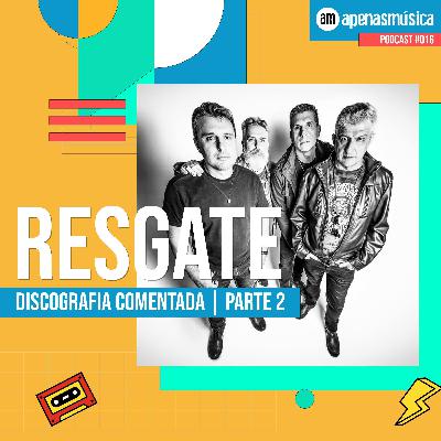 RESGATE: Discografia comentada | Parte 2  - Apenas Música #16