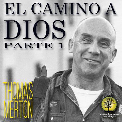 045-EL CAMINO A DIOS PARTE 1 ~ Thomas Merton