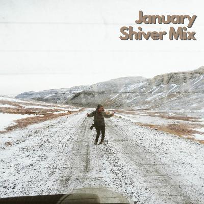 January Shiver Mix January Shiver Mix