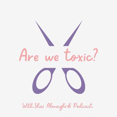 الحلقة الاولى الموسم الثاني: ARE WE TOXIC? الحلقة الاولى الموسم الثاني: ARE WE TOXIC?