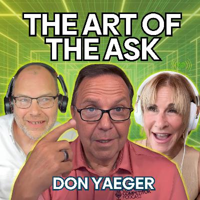 The Art of the Ask - Don Yaeger on Why Curiosity Beats Tactics:  EP 001
