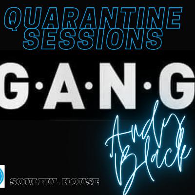Andy Black - #QuarantineSessions - (Soulful Vocal House - Tequila Gang Edition) Episode 66