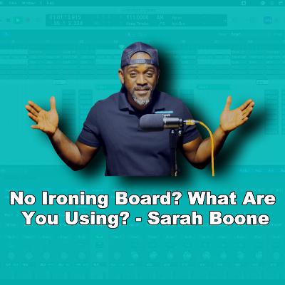 No Ironing Board? What Are You Using? - Sarah Boone