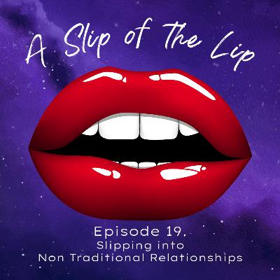 Slipping Into Non-Traditional Relationships