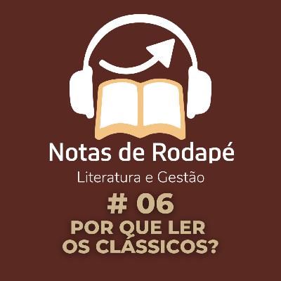#06 - Por que ler os clássicos? (publicado novamente) #06 - Por que ler os clássicos? (publicado novamente)