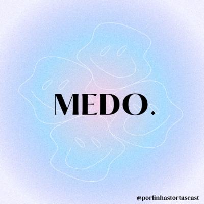 Medo.