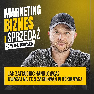 Jak zatrudnić handlowca? Uważaj na te 5 zachowań w rekrutacji #100
