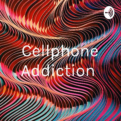 Cell Phone Addiction