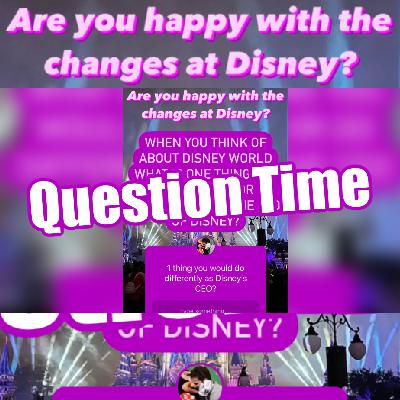 Question Time: What would you do if you were the CEO of Disney? Ep. 11