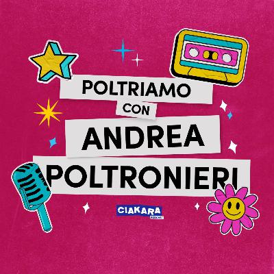 ANDREA POLTRONIERI | Poltriamo | EP.3 S.1