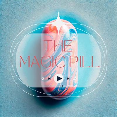 The Magic Pill