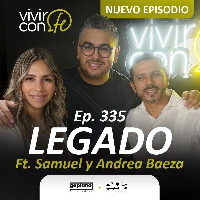 335. Legado Ft. Samuel y Andrea Baeza