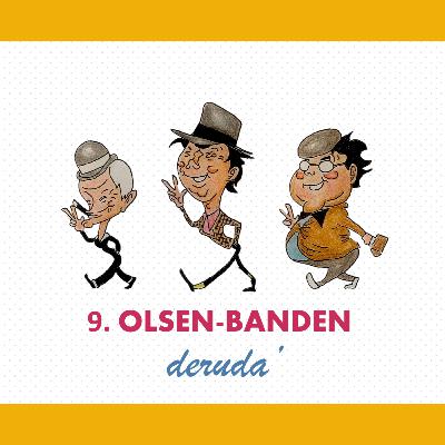 9. Afsnit - Olsenbanden deruda'