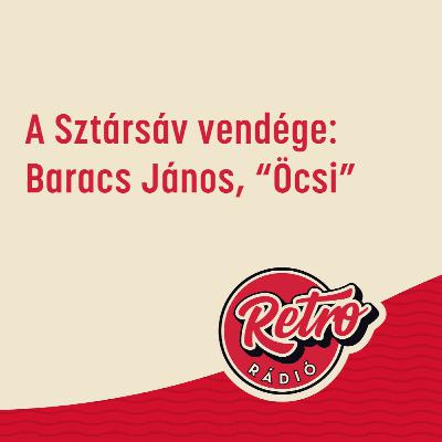 A Sztársáv vendége: Baracs János, "Öcsi"