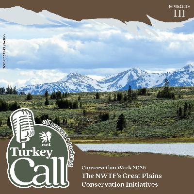 EP 111 2025 NWTF Conservation Week: Great Plains Region