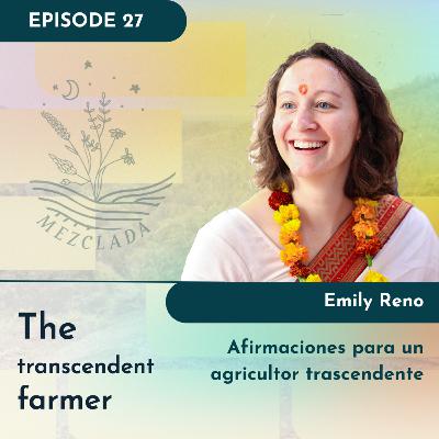 Afirmaciones para un Agricultor Trascendente con Emily Reno