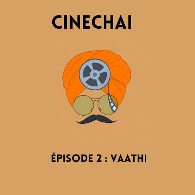 Épisode 2 : Vaathi