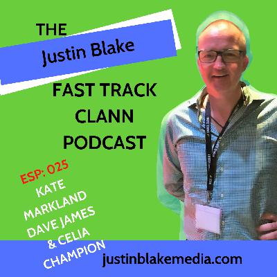 Episode 25: Justin Blake's Fast Track Clann - with Dave James, Celia Champion and Kate Markland