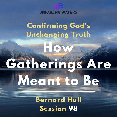 How Gatherings Are Meant to Be - Confirming Gods Unchanging Truth How Gatherings Are Meant to Be - Confirming Gods Unchanging Truth
