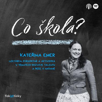 CŠ #39 Kateřina Emer o nadaných dětech: Místo nadání je často diagnostikováno ADHD nebo Aspergerův syndrom