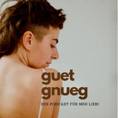 GUET GNUEG - die Letschti