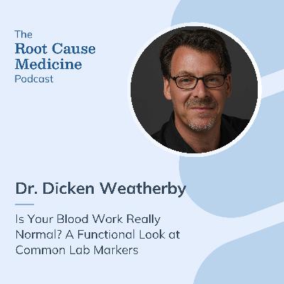 Uncovering The Secrets Behind Common Blood Labs with Dr. Dicken Weatherby: Episode Rerun Uncovering The Secrets Behind Common Blood Labs with Dr. Dicken Weatherby: Episode Rerun