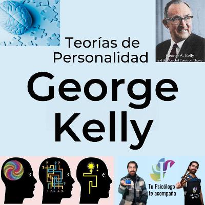 Los constructos Personales de George Kelly (Teoría de Personalidad de George Kelly) Los constructos Personales de George Kelly (Teoría de Personalidad de George Kelly)