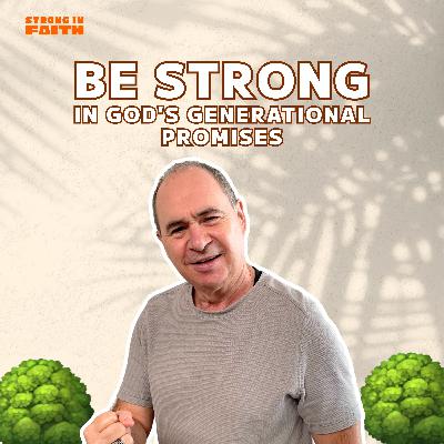 Be strong in God's generational promises // Rod Plummer Be strong in God's generational promises // Rod Plummer