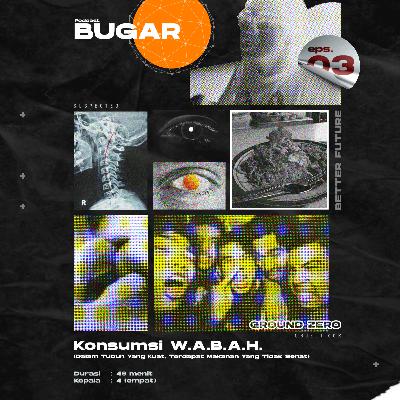Bugar 03 : Konsumsi W.A.B.A.H.
