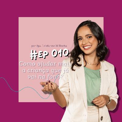 010. Como ajudar mais a criança que já vai na fono? 010. Como ajudar mais a criança que já vai na fono?