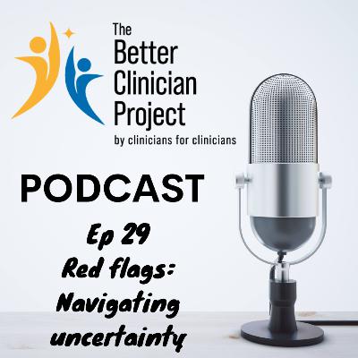 Ep 29 - Red flags - Navigating uncertainty