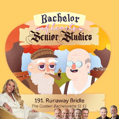 191. Runaway Bridle (Golden Bachelorette S1 E1)