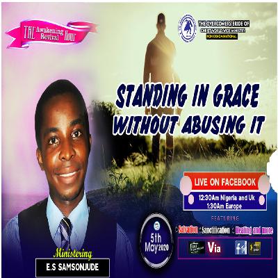 STANDING IN GRACE WITHOUT ABUSING IT BY E.S SAMSONJUDE STANDING IN GRACE WITHOUT ABUSING IT BY E.S SAMSONJUDE