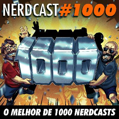 NerdCast 1000 - O Melhor de 1000 NerdCasts